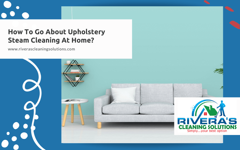 How To Go About Upholstery Steam Cleaning At Home?