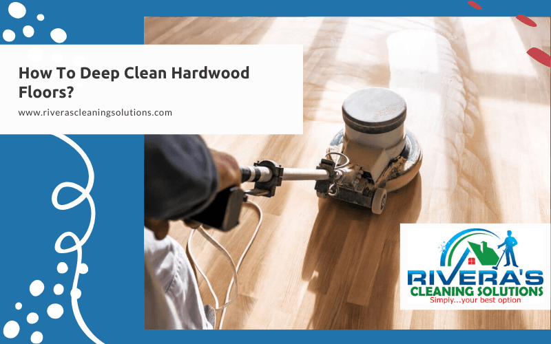 How To Deep Clean Hardwood Floors?