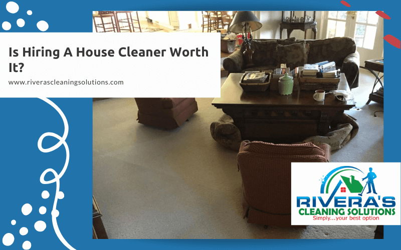 Is Hiring A House Cleaner Worth It?
