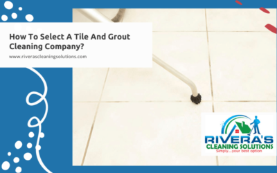 How To Select A Tile And Grout Cleaning Company?