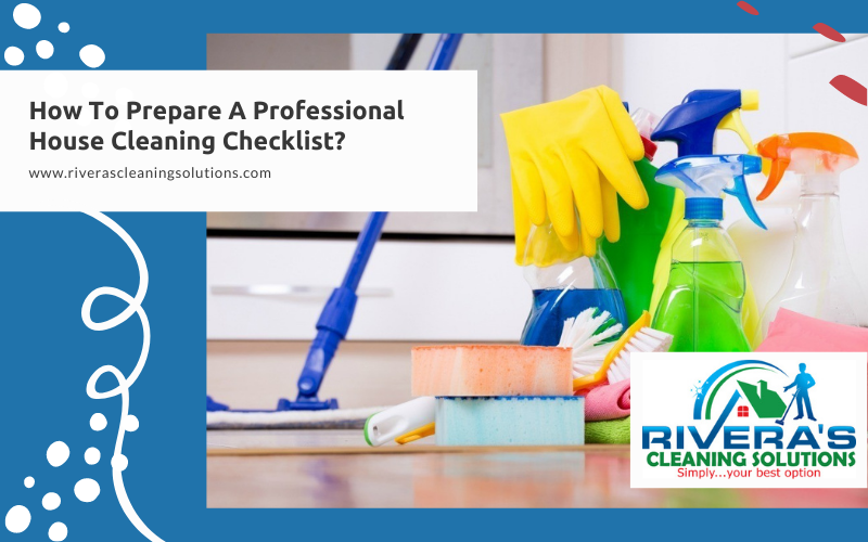How To Prepare A Professional House Cleaning Checklist?