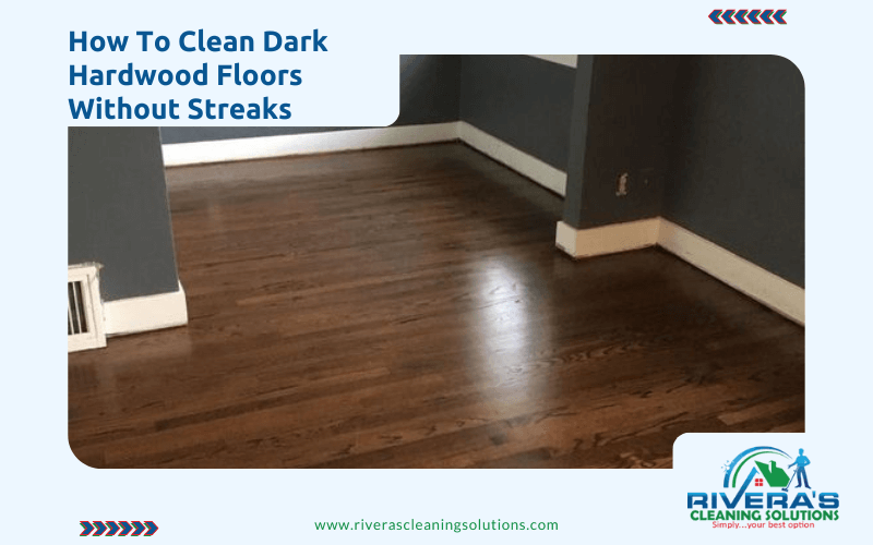 How To Clean Dark Hardwood Floors Without Streaks