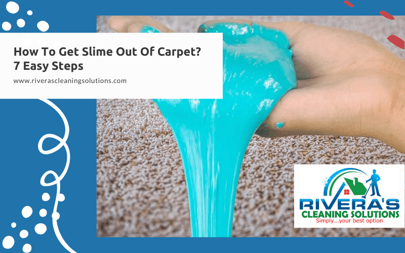 How To Get Slime Out Of Carpet? 7 Easy Steps