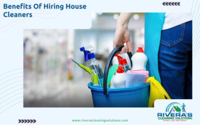 Benefits Of Hiring House Cleaners